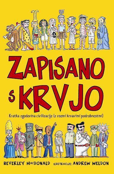 Zapisano s krvjo: kratka zgodovina civilizacije (z vsemi krvavimi podrobnostmi)